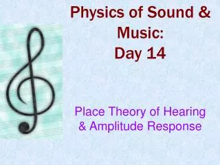 Physics of Sound &amp; Music: Day 14 Place Theory of Hearing &amp; Amplitude Response