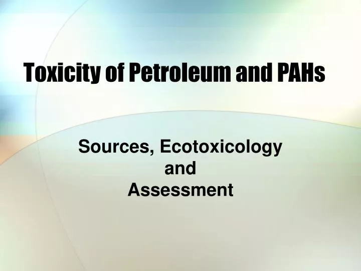 toxicity of petroleum and pahs