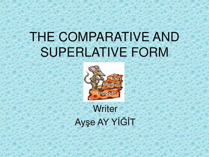 the comparative and superlative form