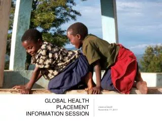 GLOBAL HEALTH PLACEMENT INFORMATION SESSION
