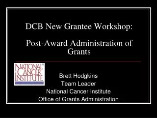 DCB New Grantee Workshop: Post-Award Administration of Grants