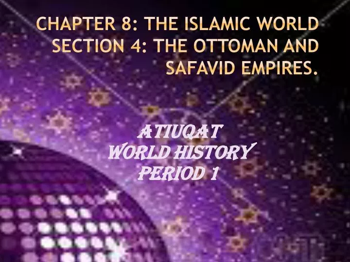 chapter 8 the islamic world section 4 the ottoman and safavid empires