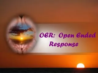 OER: Open Ended Response