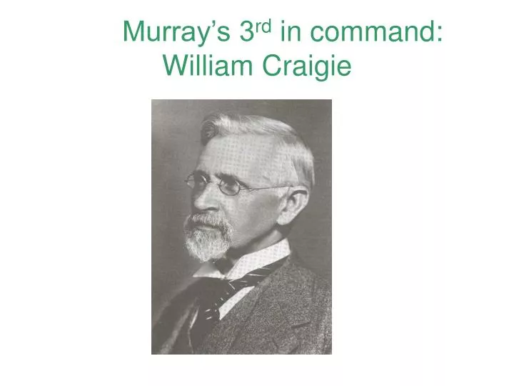 murray s 3 rd in command william craigie