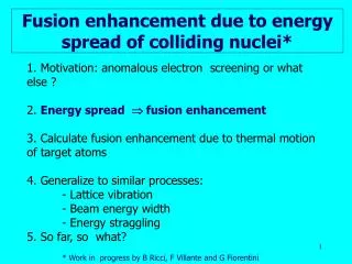 Fusion enhancement due to energy spread of colliding nuclei*