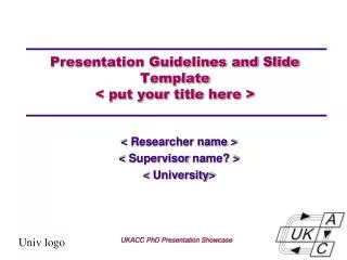 Presentation Guidelines and Slide Template &lt; put your title here &gt;