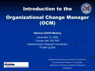 Introduction to the Organizational Change Manager (OCM) National QUERI Meeting December 12, 2008