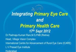 Integrating Primary Eye Care and Primary Health Care 17 th Sept 2012
