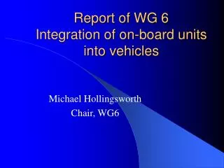 Report of WG 6 Integration of on-board units into vehicles