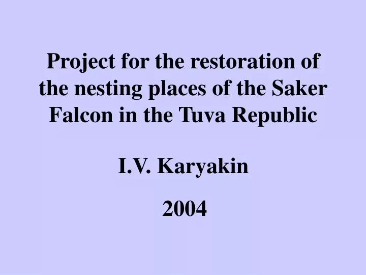 project for the restoration of the nesting places of the saker falcon in the tuva republic