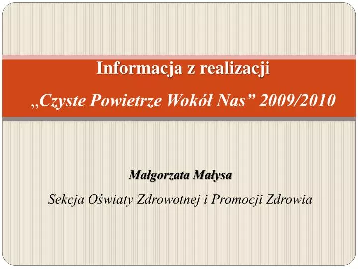 informacja z realizacji czyste powietrze wok nas 2009 2010