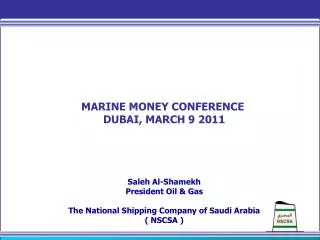 MARINE MONEY CONFERENCE DUBAI, MARCH 9 2011 Saleh Al-Shamekh President Oil &amp; Gas