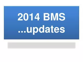 2014 BMS ...updates