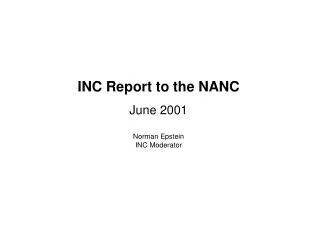 INC Report to the NANC June 2001 Norman Epstein INC Moderator