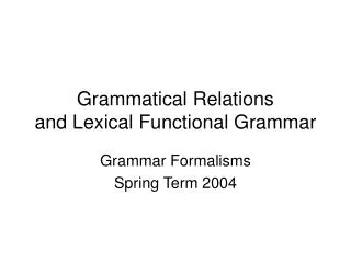 Grammatical Relations and Lexical Functional Grammar