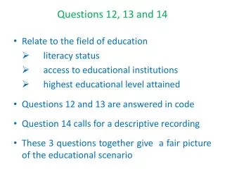 Questions 12, 13 and 14