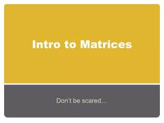 Intro to Matrices