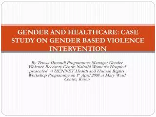 GENDER AND HEALTHCARE: CASE STUDY ON GENDER BASED VIOLENCE INTERVENTION