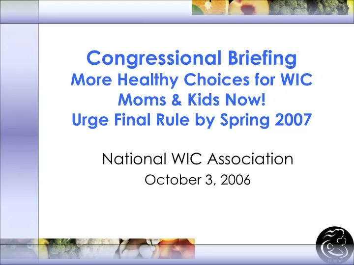 congressional briefing more healthy choices for wic moms kids now urge final rule by spring 2007
