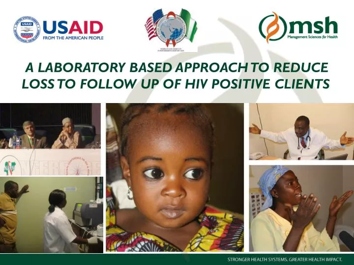 a laboratory based approach to reduce loss to follow up of hiv positive clients