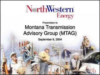 Presentation to Montana Transmission Advisory Group (MTAG) September 8, 2004