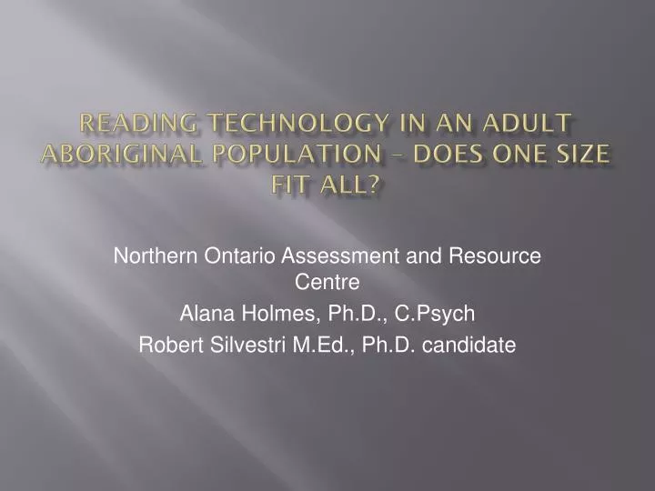 reading technology in an adult aboriginal population does one size fit all