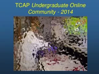 TCAP Undergraduate Online Community - 2014