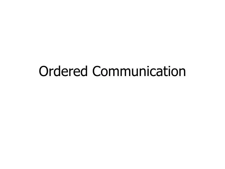 ordered communication