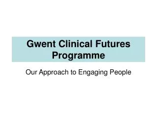 Gwent Clinical Futures Programme