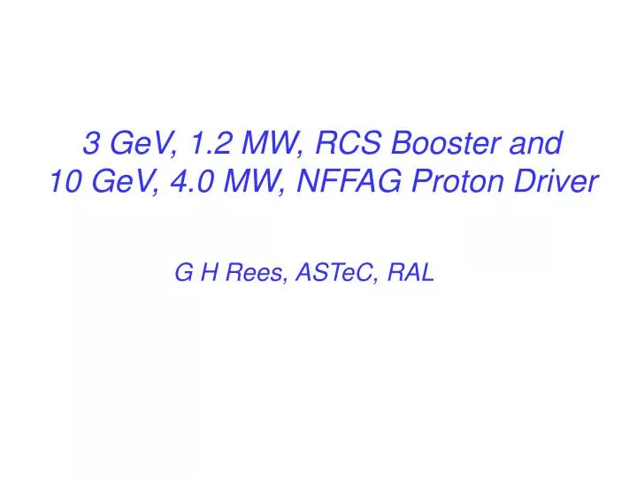 3 gev 1 2 mw rcs booster and 10 gev 4 0 mw nffag proton driver
