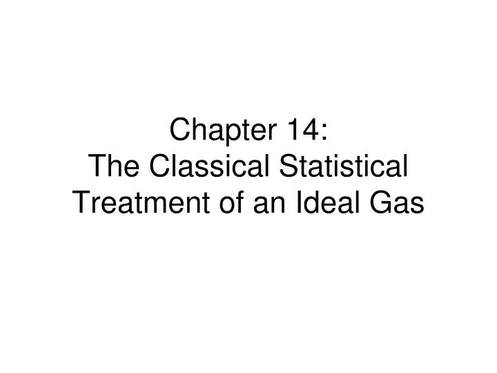 chapter 14 the classical statistical treatment of an ideal gas