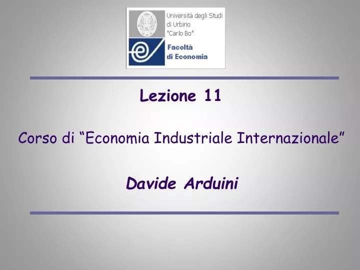 lezione 11 corso di economia industriale internazionale davide arduini