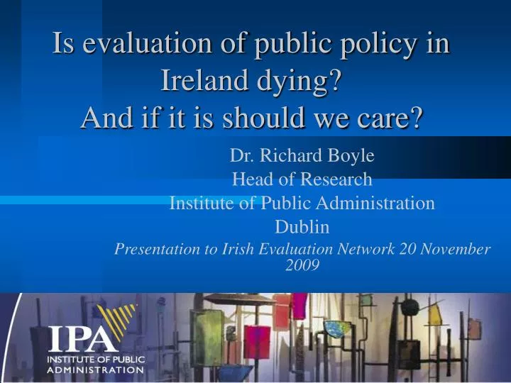 is evaluation of public policy in ireland dying and if it is should we care