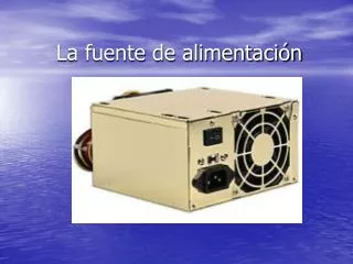 la fuente de alimentaci n