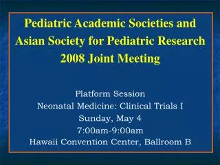 Pediatric Academic Societies and Asian Society for Pediatric Research 2008 Joint Meeting