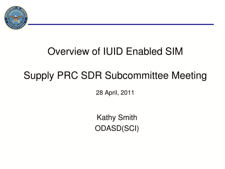 overview of iuid enabled sim supply prc sdr subcommittee meeting 28 april 2011