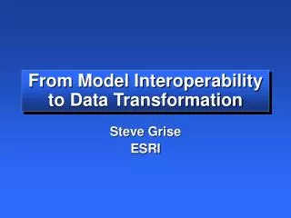 From Model Interoperability to Data Transformation