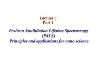 Positron Annihilation Lifetime Spectroscopy (PALS)