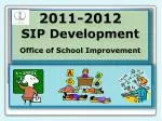 2011-2012 SIP Development Office of School Improvement - slide 1
