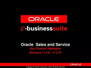 Oracle Sales and Service Key Product Highlights Releases 11.5.8 - 11.5.10
