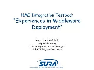 NMI Integration Testbed: “Experiences in Middleware Deployment”