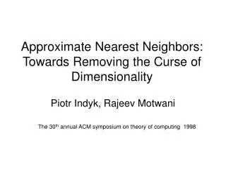 Approximate Nearest Neighbors: Towards Removing the Curse of Dimensionality