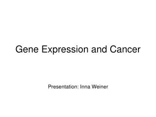 Gene Expression and Cancer