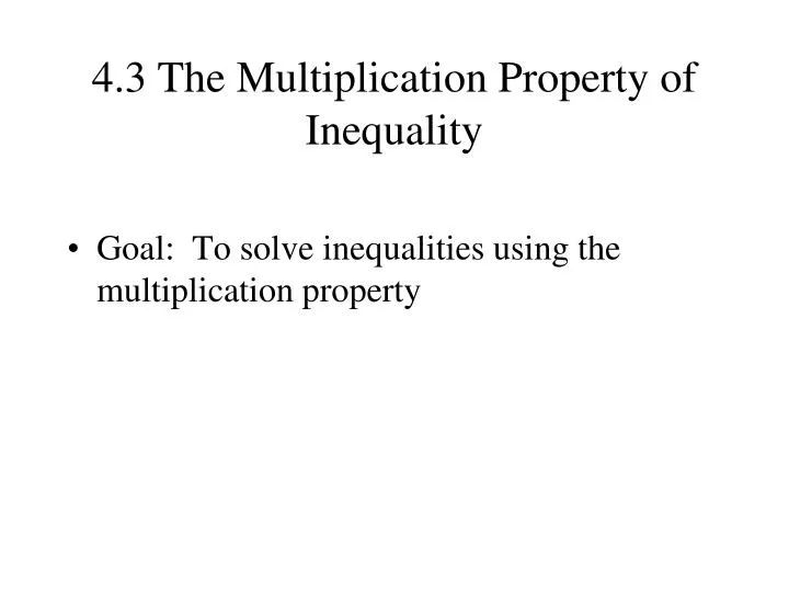 4 3 the multiplication property of inequality