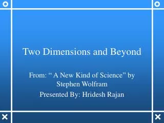 Two Dimensions and Beyond