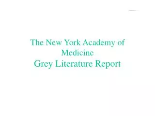 The New York Academy of Medicine Grey Literature Report