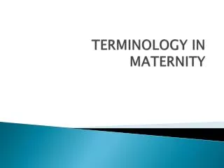 TERMINOLOGY IN MATERNITY
