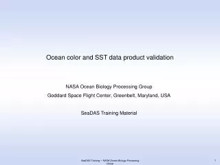Ocean color and SST data product validation