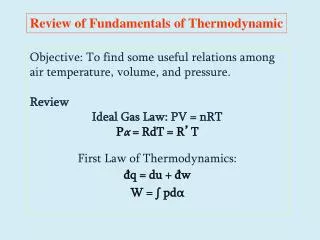 Objective: To find some useful relations among air temperature, volume, and pressure. Review