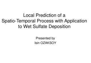 Local Prediction of a Spatio-Temporal Process with Application to Wet Sulfate Deposition